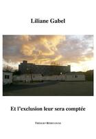 Couverture du livre « Et l'exclusion leur sera comptée » de Liliane Gabel aux éditions Theolib