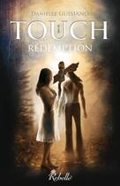 Couverture du livre « Touch t1 - redemption » de Guisanio aux éditions Rebelle