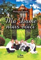 Couverture du livre « Ma dame nous voici » de Monique Flament aux éditions Bergame