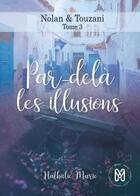 Couverture du livre « Nolan & Touzani t.3 ; par-delà les illusions » de Nathalie Marie aux éditions Mix Editions