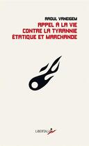Couverture du livre « Appel à la vie contre la tyrannie étatique et marchande » de Raoul Vaneigem aux éditions Libertalia