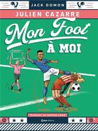 Couverture du livre « Mon foot à moi » de Jack Domon et Julien Cazarre aux éditions Casa