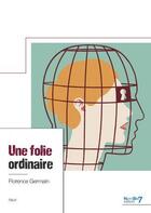 Couverture du livre « Une folie ordinaire » de Florence Frédéric aux éditions Nombre 7