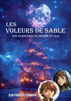 Couverture du livre « Les voleurs de sable : Les aventures de Pierre et Léa » de Jean-Francois Chambon aux éditions Publishroom Factory