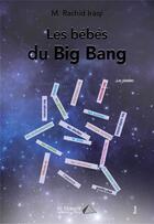 Couverture du livre « Les bebes du big bang » de M. Rachid Iraqi aux éditions Saint Honore Editions