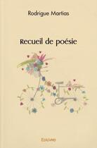 Couverture du livre « Recueil de poesie » de Rodrigue Martias aux éditions Edilivre