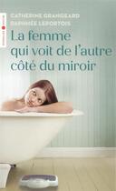 Couverture du livre « La femme qui voit de l'autre côté du miroir » de Catherine Grangeard et Daphnee Leportois aux éditions Eyrolles