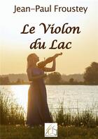 Couverture du livre « Le violon du lac » de Jean-Paul Froustey aux éditions Plume Libre
