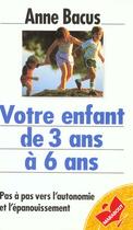 Couverture du livre « Votre Enfant De 3 A 6 Ans » de Anne Bacus aux éditions Marabout