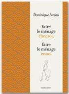 Couverture du livre « Faire le ménage chez soi, le ménage en soi » de Dominique Loreau aux éditions Marabout