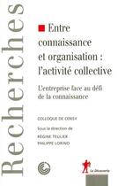 Couverture du livre « Entre connaissance et organisation, l'activite collective » de Lorino/Teulier aux éditions La Decouverte