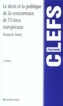 Couverture du livre « Le droit et la politique de la concurrence de l'Union européenne (3e édition) » de Francois Souty aux éditions Lgdj