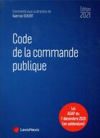 Couverture du livre « Code de la commande publique (édition 2021) » de Gabriel Eckert aux éditions Lexisnexis