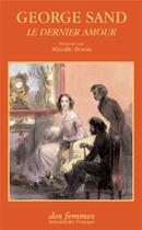 Couverture du livre « Le dernier amour » de George Sand aux éditions Des Femmes