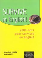 Couverture du livre « Survive in english ! (2 000 mots pour survivre en anglais) » de Lepaon/Petit aux éditions Ellipses