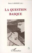 Couverture du livre « La question basque » de Denis Laborde aux éditions L'harmattan