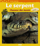 Couverture du livre « Le serpent, chasseur des marais » de Berengere Delaporte aux éditions Milan