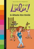 Couverture du livre « C'est la vie Lulu ! t.2 ; je déteste être timide » de Marylise Morel et Florence Dutruc-Rosset aux éditions Bayard Jeunesse