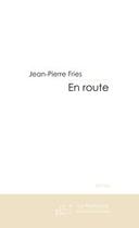 Couverture du livre « En route » de Jean-Pierre Fries aux éditions Editions Le Manuscrit