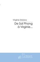 Couverture du livre « De Saï Phong à Virginie..... » de Virginie Staiano aux éditions Le Manuscrit