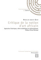 Couverture du livre « Critique de la notion d'art africain ; approches historiques, ethno-esthétiques et philosophiques » de Babacar Mbaye Diop aux éditions Connaissances & Savoirs