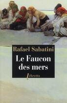 Couverture du livre « Le faucon des mers » de Rafael Sabatini aux éditions Libretto