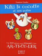 Couverture du livre « Kiki la cocotte et ses potes ; + de 500 phrases pour s'amuser à bien ar-ti-cu-ler » de Laurent Gaulet aux éditions First