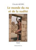 Couverture du livre « Le monde du nu et de la nudité » de Claude Meyers aux éditions Benevent