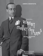 Couverture du livre « Robert Mallet-Stevens ; agir pour l'architecture moderne » de Richard Klein aux éditions Editions Du Patrimoine