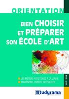 Couverture du livre « Bien choisir et préparer son école d'art ; les métiers artistiques à la loupe ; admissions, cursus, spécialités (édition 2017/2018) » de Vincent Villard aux éditions Studyrama