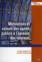 Couverture du livre « Motivations et valeurs des agents publics a l'epreuve des reforme » de Yves Emery aux éditions Presses De L'universite De Laval