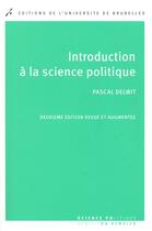 Couverture du livre « Introduction a la science politique 2 edition » de Delwit P aux éditions Universite De Bruxelles