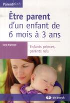 Couverture du livre « Être parent d'un enfant de 6 mois à 3 ans » de Sara Bigwood aux éditions De Boeck Superieur