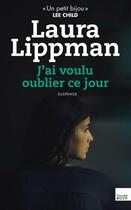 Couverture du livre « J'ai voulu oublier ce jour » de Laura Lippman aux éditions Editions Toucan