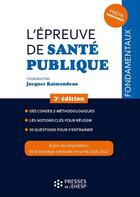 Couverture du livre « L'épreuve de santé publique ; des conseils méthodologiques (3e édition) » de Jacques Raimondeau aux éditions Presses De L'ehesp