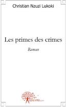 Couverture du livre « Les primes des crimes » de Christian Nzuzi Luko aux éditions Edilivre