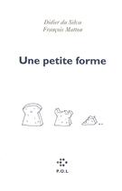 Couverture du livre « Une petite forme » de Didier Da Silva et Francois Matton aux éditions P.o.l