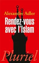 Couverture du livre « Rendez-vous avec l'Islam » de Alexandre Adler aux éditions Pluriel