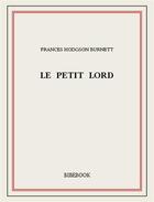 Couverture du livre « Le petit lord » de Burnett Frances Hodgson aux éditions Bibebook