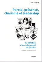 Couverture du livre « Parole, présence, charisme et leadership » de Leon Gurtner aux éditions Slatkine