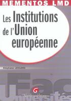 Couverture du livre « Les institutions de l'union europeenne » de Stephane Leclerc aux éditions Gualino