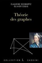 Couverture du livre « Théorie des graphes » de Olivier Cogis et Claudine Schwartz aux éditions Cassini