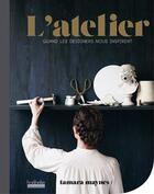 Couverture du livre « L'atelier, quand les designers nous inspirent » de Tamara Maynes et Tracy Lines aux éditions Hoebeke