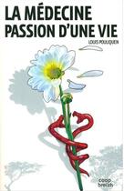 Couverture du livre « La médecine ; passion d'une vie » de Louis Pouliquen aux éditions Coop Breizh