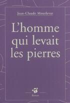 Couverture du livre « L'homme qui levait les pierres » de Jean-Claude Mourlevat aux éditions Thierry Magnier