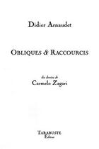 Couverture du livre « Obliques & raccourcis - didier arnaudet » de Didier Arnaudet aux éditions Tarabuste