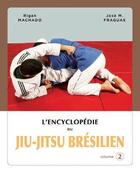 Couverture du livre « L'encyclopédie du jiu-jitsu brésilien Tome 2 » de Rigan Machado et Jose Fraguas aux éditions Budo