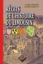 Couverture du livre « Récits de l'histoire du Limousin Tome 1 » de Louis Guibert et Abbe Arbellot aux éditions Editions Des Regionalismes
