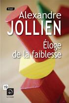 Couverture du livre « Éloge de la faiblesse » de Alexandre Jollien aux éditions Editions De La Loupe