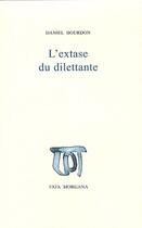 Couverture du livre « L'extase du dilettante » de Daniel Bourdon aux éditions Fata Morgana